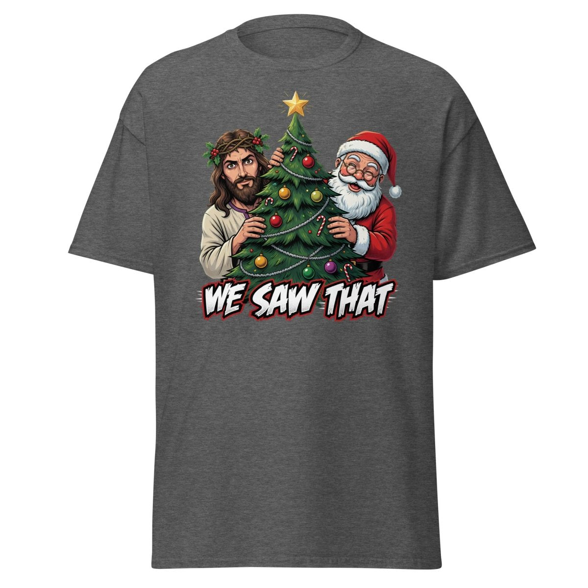 We Saw That Jesus Santa Christmas T-Shirt - Dark Heather - TeeRipple