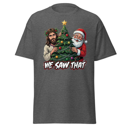 We Saw That Jesus Santa Christmas T-Shirt - Dark Heather - TeeRipple