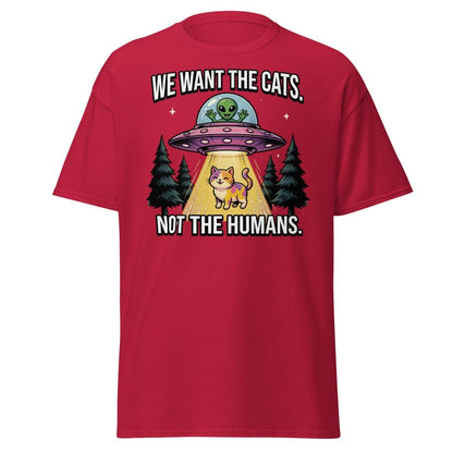 We Want The Cats Not The Humans Funny Alien Cat T-Shirt - Cardinal - TeeRipple