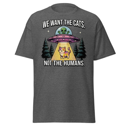 We Want The Cats Not The Humans Funny Alien Cat T-Shirt - Dark Heather - TeeRipple