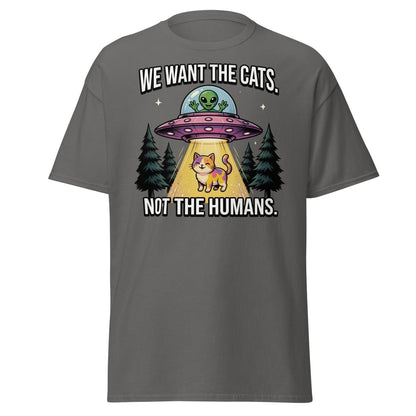 We Want The Cats Not The Humans Funny Alien Cat T-Shirt - Charcoal - TeeRipple
