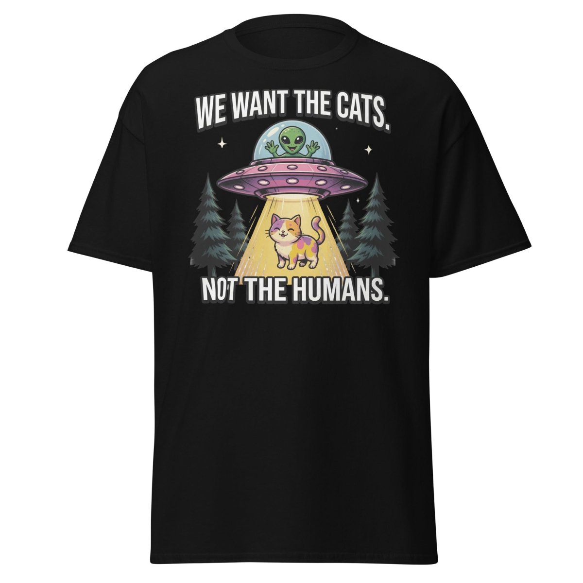 We Want The Cats Not The Humans Funny Alien Cat T-Shirt - Black - TeeRipple