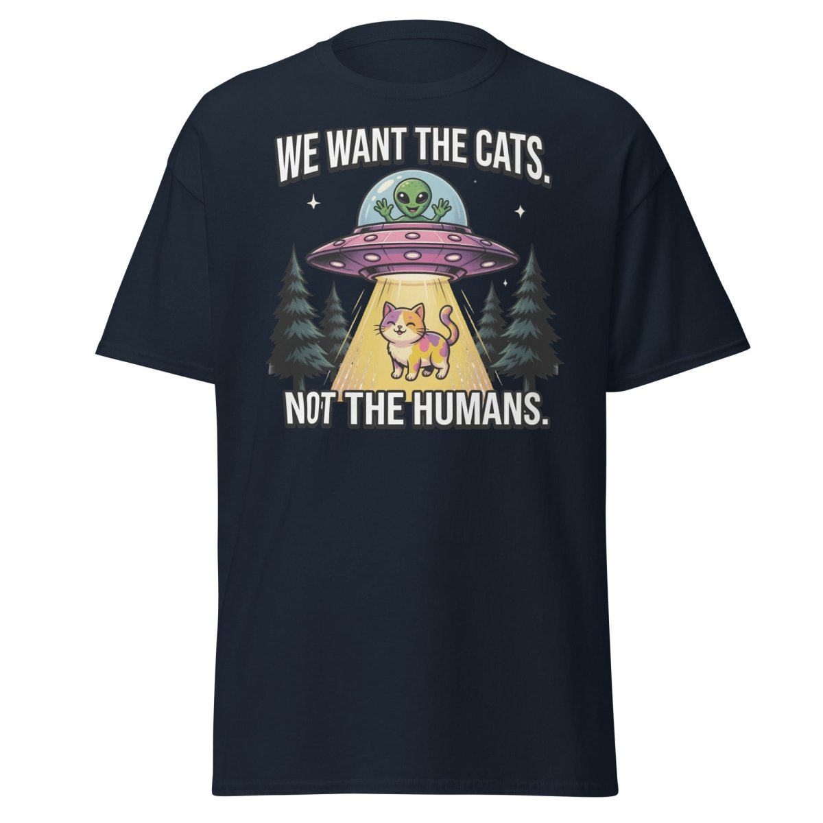 We Want The Cats Not The Humans Funny Alien Cat T-Shirt - Navy - TeeRipple