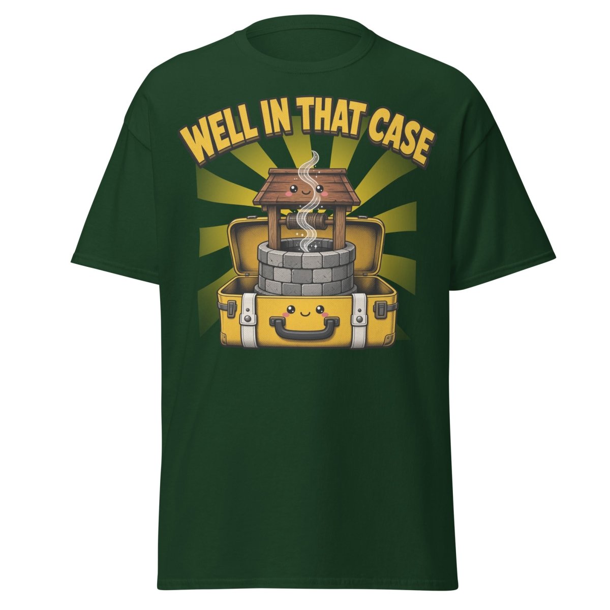 Well In That Case Funny Pun T-Shirt | Cute Well Tee - Forest Green - TeeRipple