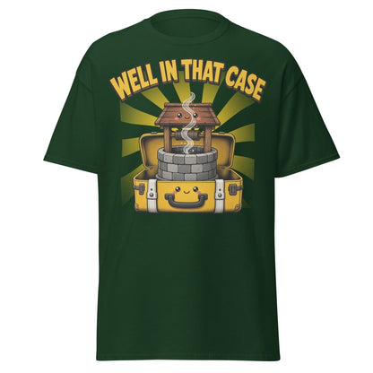 Well In That Case Funny Pun T-Shirt | Cute Well Tee - Forest Green - TeeRipple