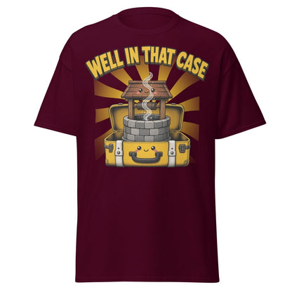 Well In That Case Funny Pun T-Shirt | Cute Well Tee - Maroon - TeeRipple
