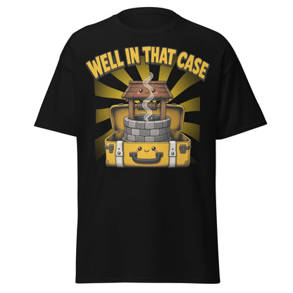 Well In That Case Funny Pun T-Shirt | Cute Well Tee - Black - TeeRipple