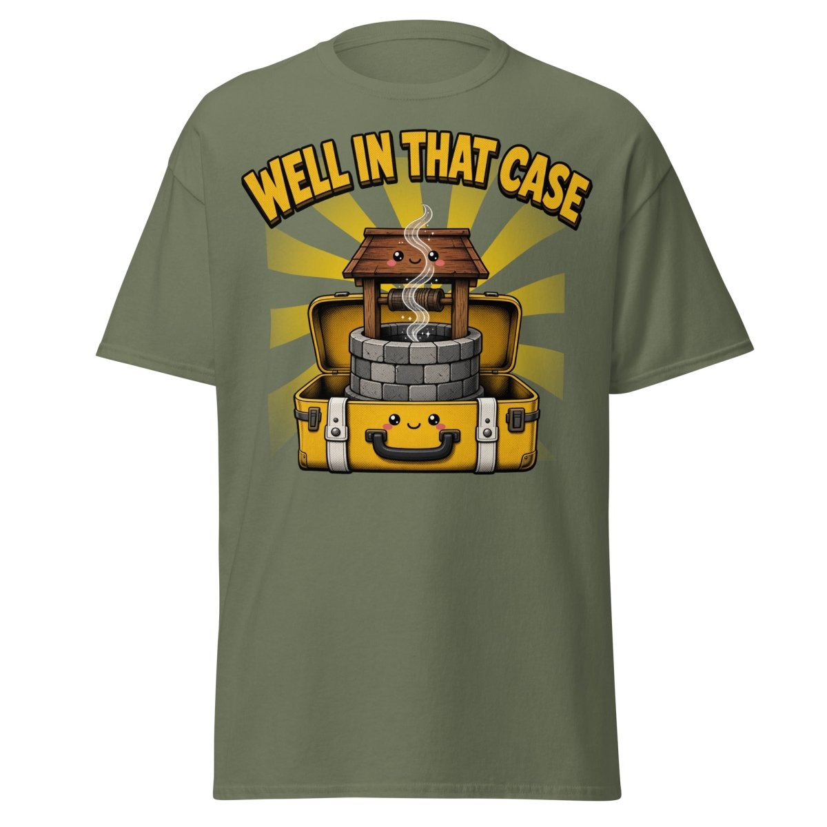 Well In That Case Funny Pun T-Shirt | Cute Well Tee - Military Green - TeeRipple