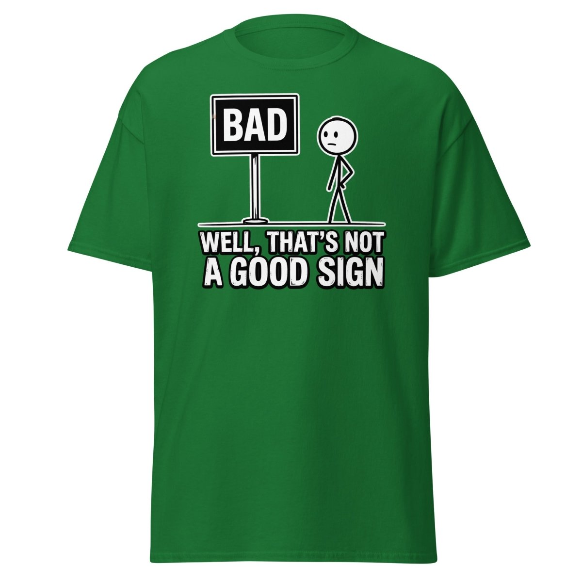 Well That's Not a Good Sign T-Shirt – Funny Bad Sign Pun - Turf Green - TeeRipple