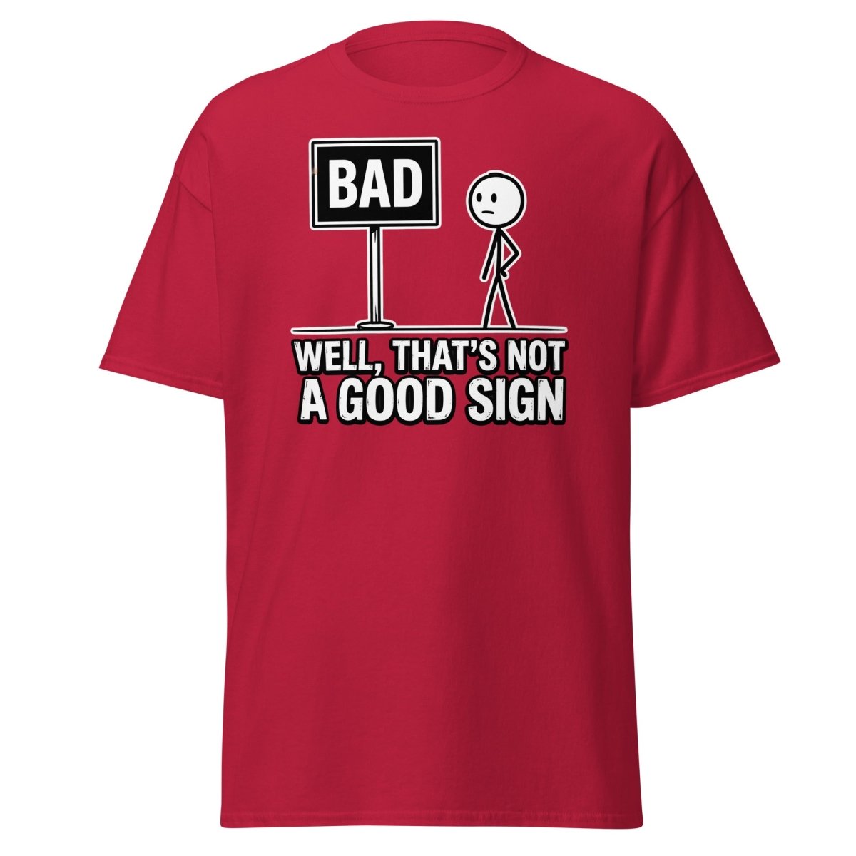 Well That's Not a Good Sign T-Shirt – Funny Bad Sign Pun - Cardinal - TeeRipple