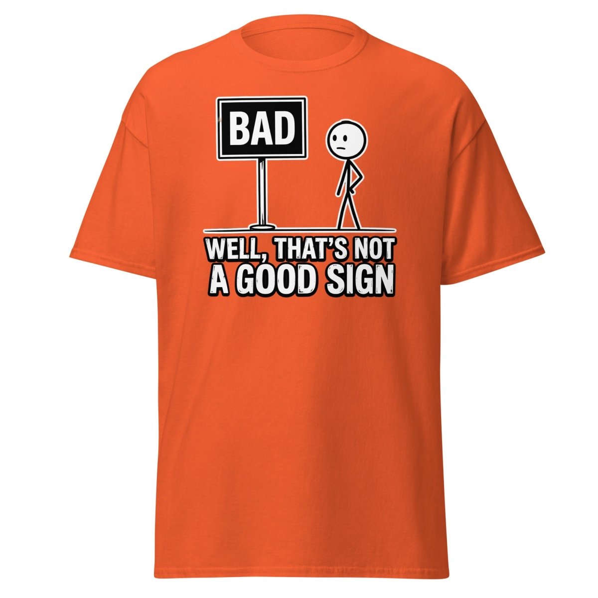 Well That's Not a Good Sign T-Shirt – Funny Bad Sign Pun - Orange - TeeRipple