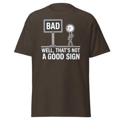 Well That's Not a Good Sign T-Shirt – Funny Bad Sign Pun - Dark Chocolate - TeeRipple