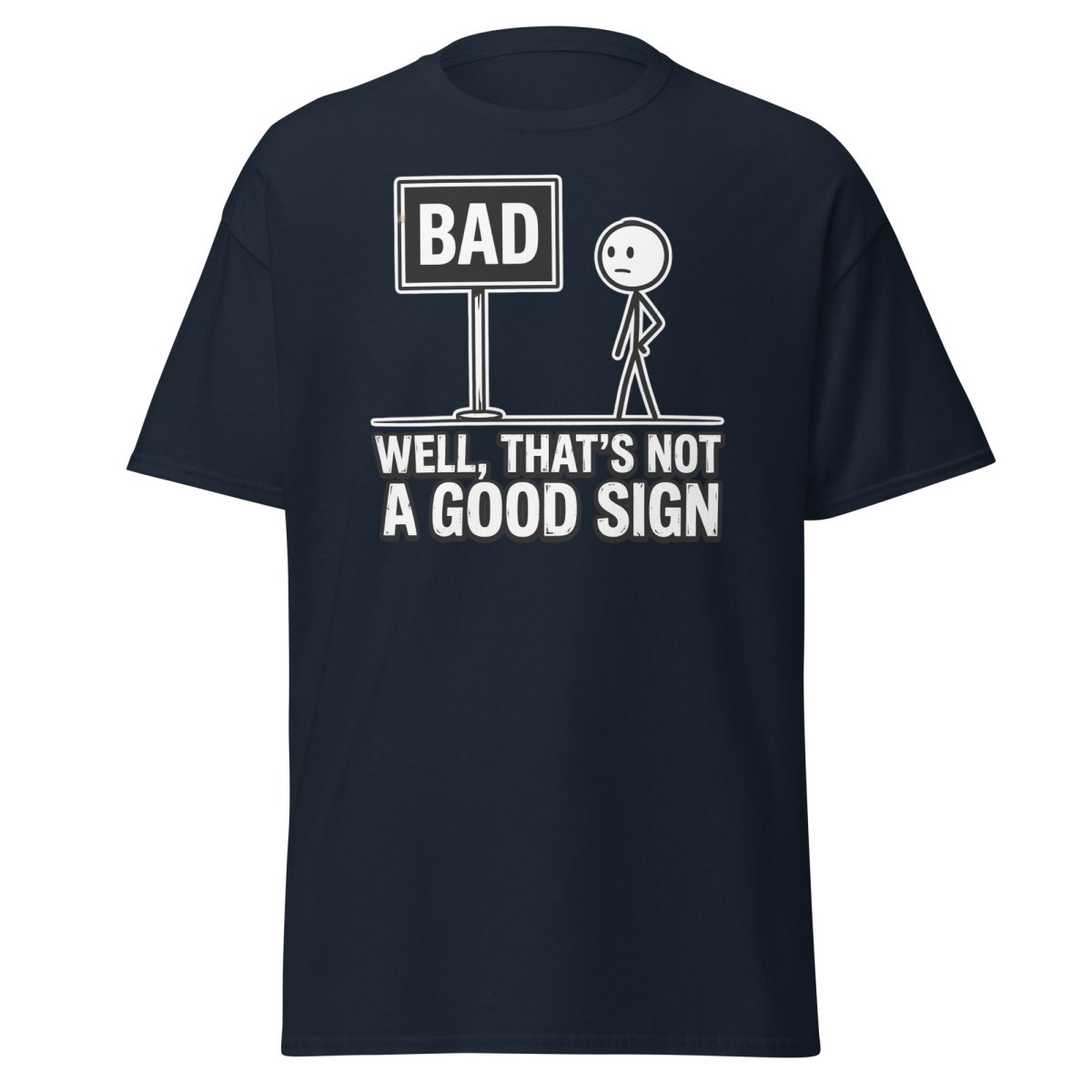 Well That's Not a Good Sign T-Shirt – Funny Bad Sign Pun - Navy - TeeRipple