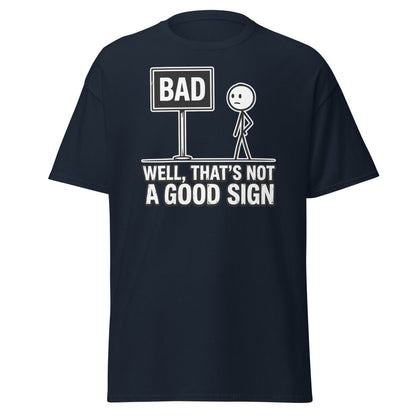 Well That's Not a Good Sign T-Shirt – Funny Bad Sign Pun - Navy - TeeRipple