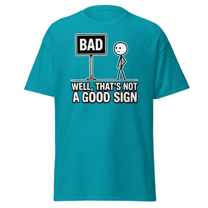 Well That's Not a Good Sign T-Shirt – Funny Bad Sign Pun - Tropical Blue - TeeRipple