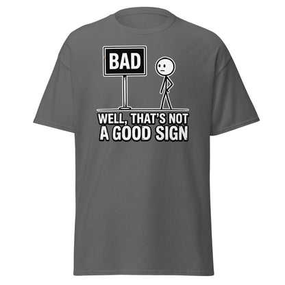 Well That's Not a Good Sign T-Shirt – Funny Bad Sign Pun - Charcoal - TeeRipple