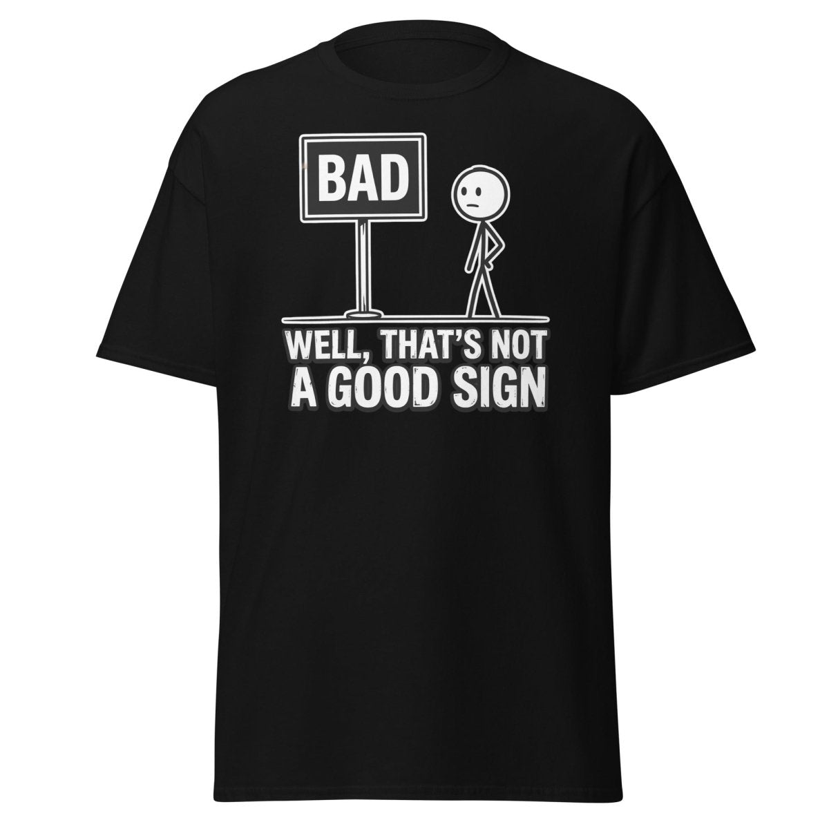 Well That's Not a Good Sign T-Shirt – Funny Bad Sign Pun - Black - TeeRipple