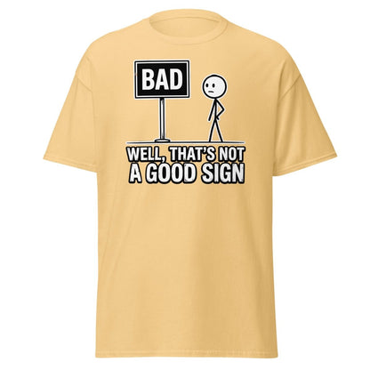 Well That's Not a Good Sign T-Shirt – Funny Bad Sign Pun - Yellow Haze - TeeRipple