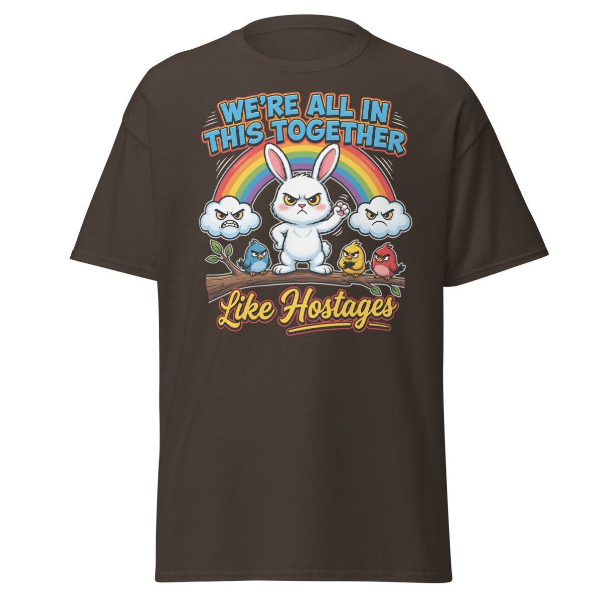 We're All In This Together Like Hostages Funny T-Shirt - Dark Chocolate - TeeRipple