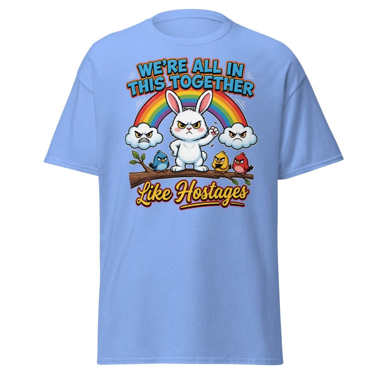 We're All In This Together Like Hostages Funny T-Shirt - Carolina Blue - TeeRipple