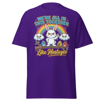 We're All In This Together Like Hostages Funny T-Shirt - Purple - TeeRipple