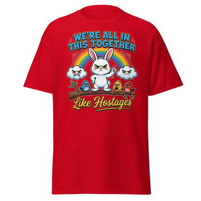 We're All In This Together Like Hostages Funny T-Shirt - Red - TeeRipple