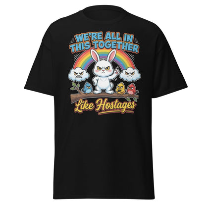 We're All In This Together Like Hostages Funny T-Shirt - Black - TeeRipple