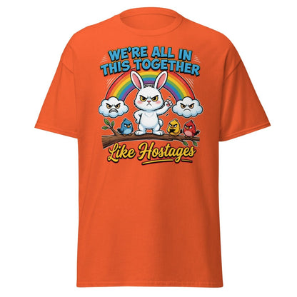 We're All In This Together Like Hostages Funny T-Shirt - Orange - TeeRipple