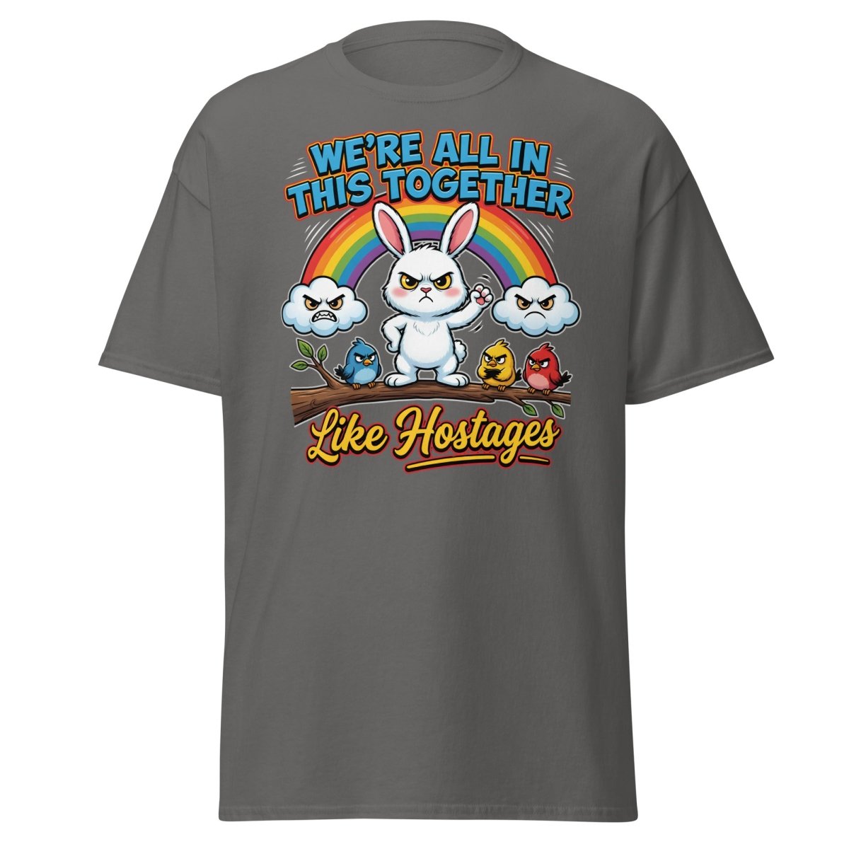We're All In This Together Like Hostages Funny T-Shirt - Charcoal - TeeRipple