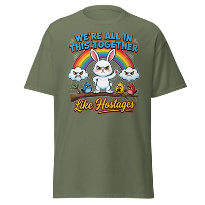 We're All In This Together Like Hostages Funny T-Shirt - Military Green - TeeRipple