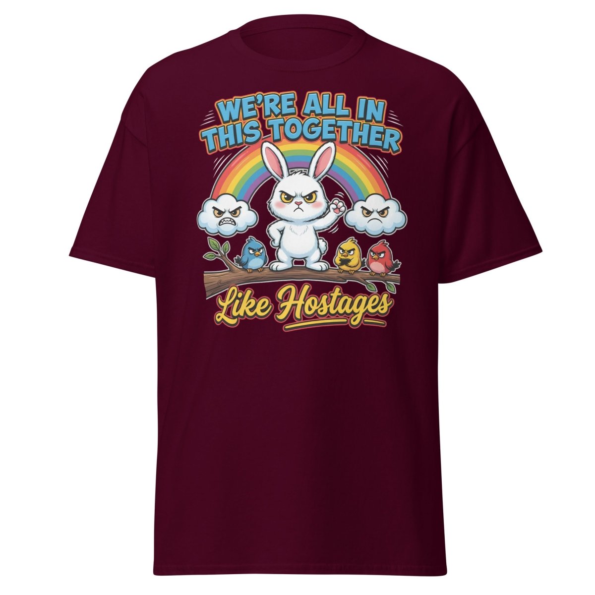 We're All In This Together Like Hostages Funny T-Shirt - Maroon - TeeRipple