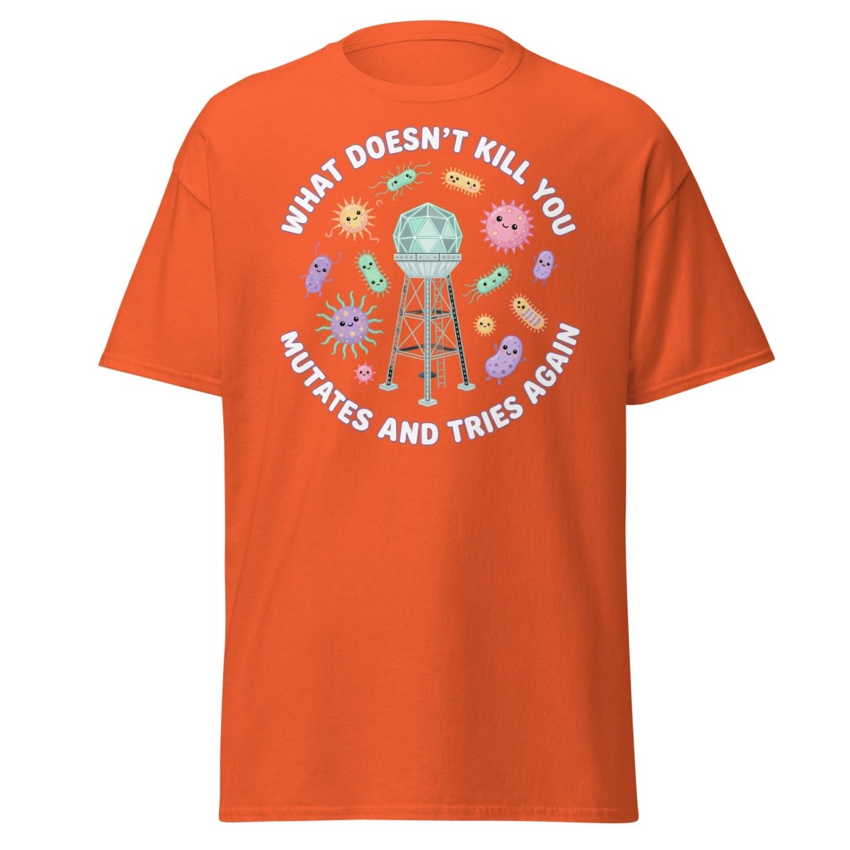What Doesn't Kill You Mutates & Tries Again T-Shirt - Orange - TeeRipple
