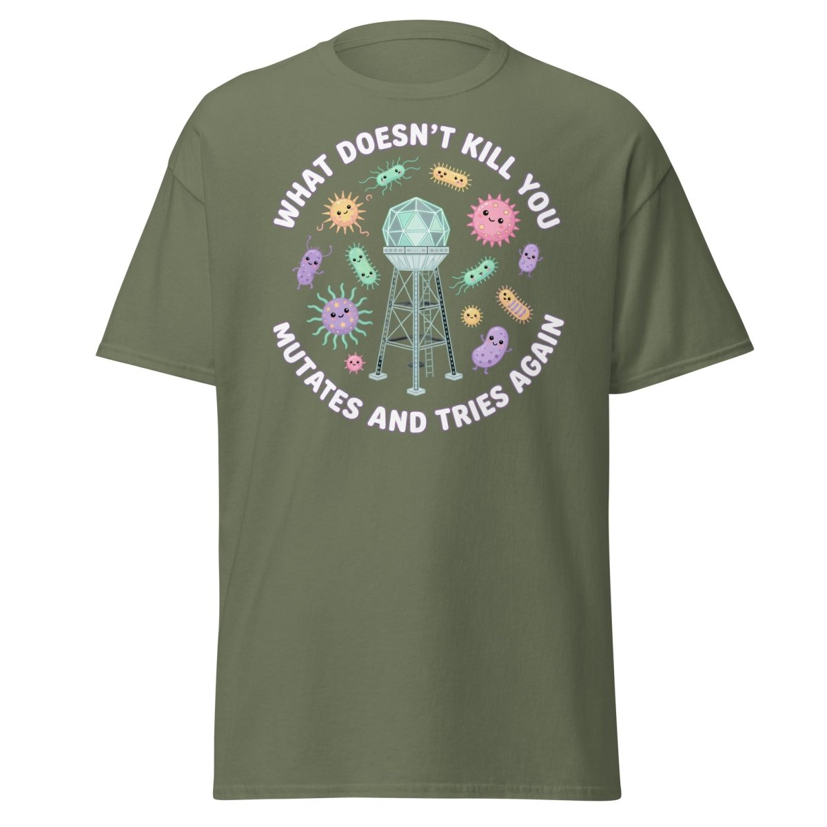 What Doesn't Kill You Mutates & Tries Again T-Shirt - Military Green - TeeRipple
