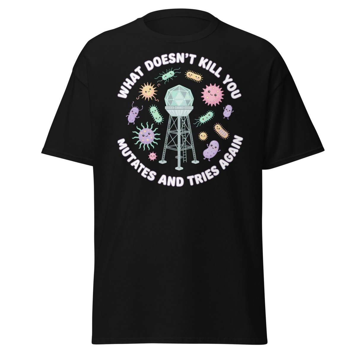 What Doesn't Kill You Mutates & Tries Again T-Shirt - Black - TeeRipple