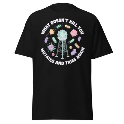 What Doesn't Kill You Mutates & Tries Again T-Shirt - Black - TeeRipple