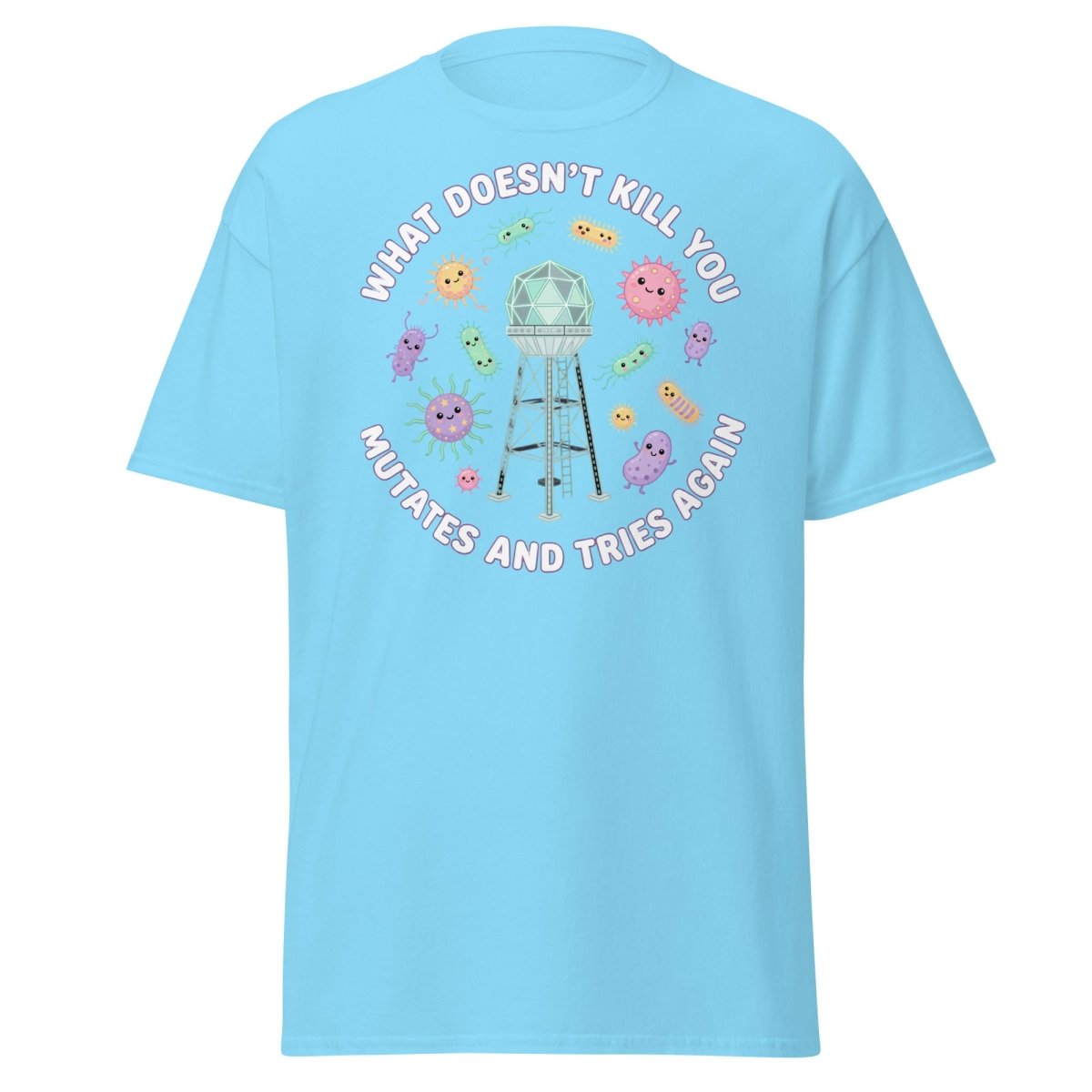 What Doesn't Kill You Mutates & Tries Again T-Shirt - Sky - TeeRipple