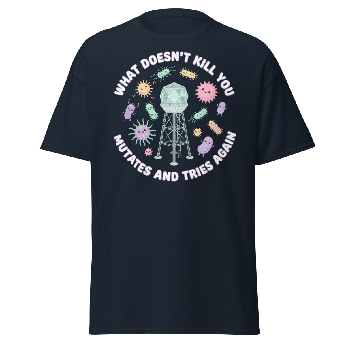 What Doesn't Kill You Mutates & Tries Again T-Shirt - Navy - TeeRipple