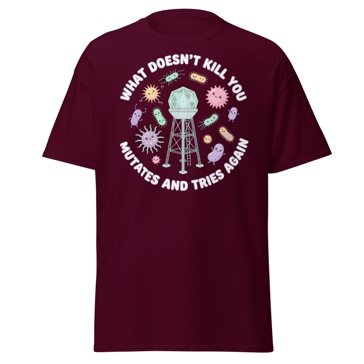 What Doesn't Kill You Mutates & Tries Again T-Shirt - Maroon - TeeRipple