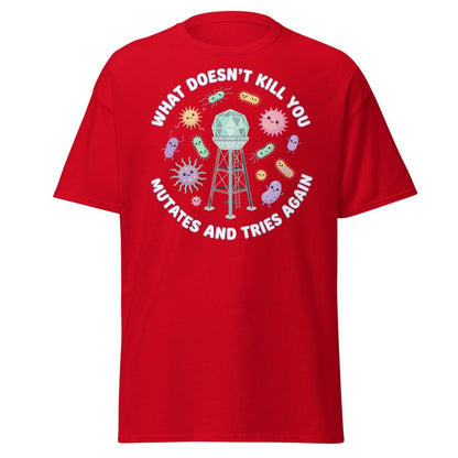 What Doesn't Kill You Mutates & Tries Again T-Shirt - Red - TeeRipple