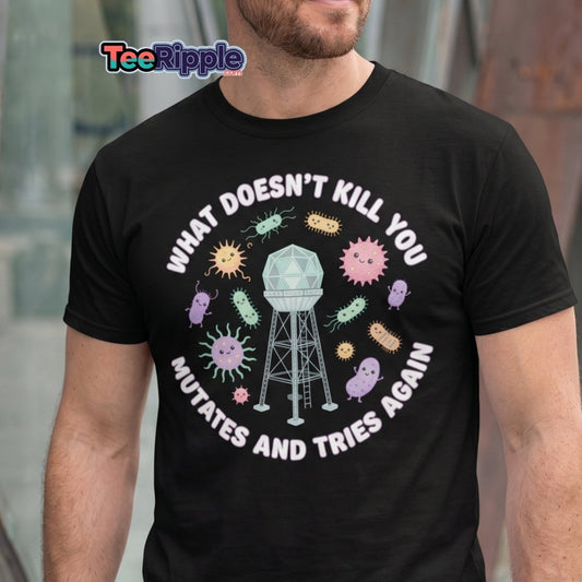 What Doesn't Kill You Mutates & Tries Again T-Shirt - Maroon - TeeRipple
