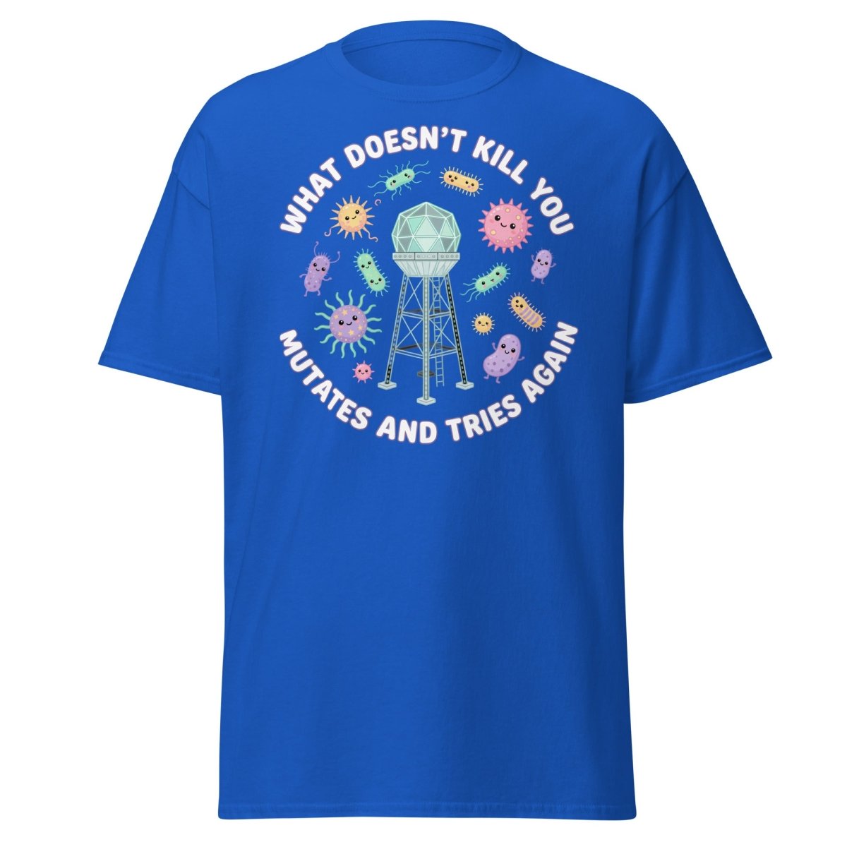 What Doesn't Kill You Mutates & Tries Again T-Shirt - Royal - TeeRipple