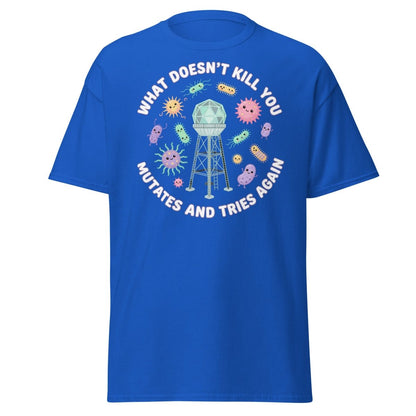 What Doesn't Kill You Mutates & Tries Again T-Shirt - Royal - TeeRipple