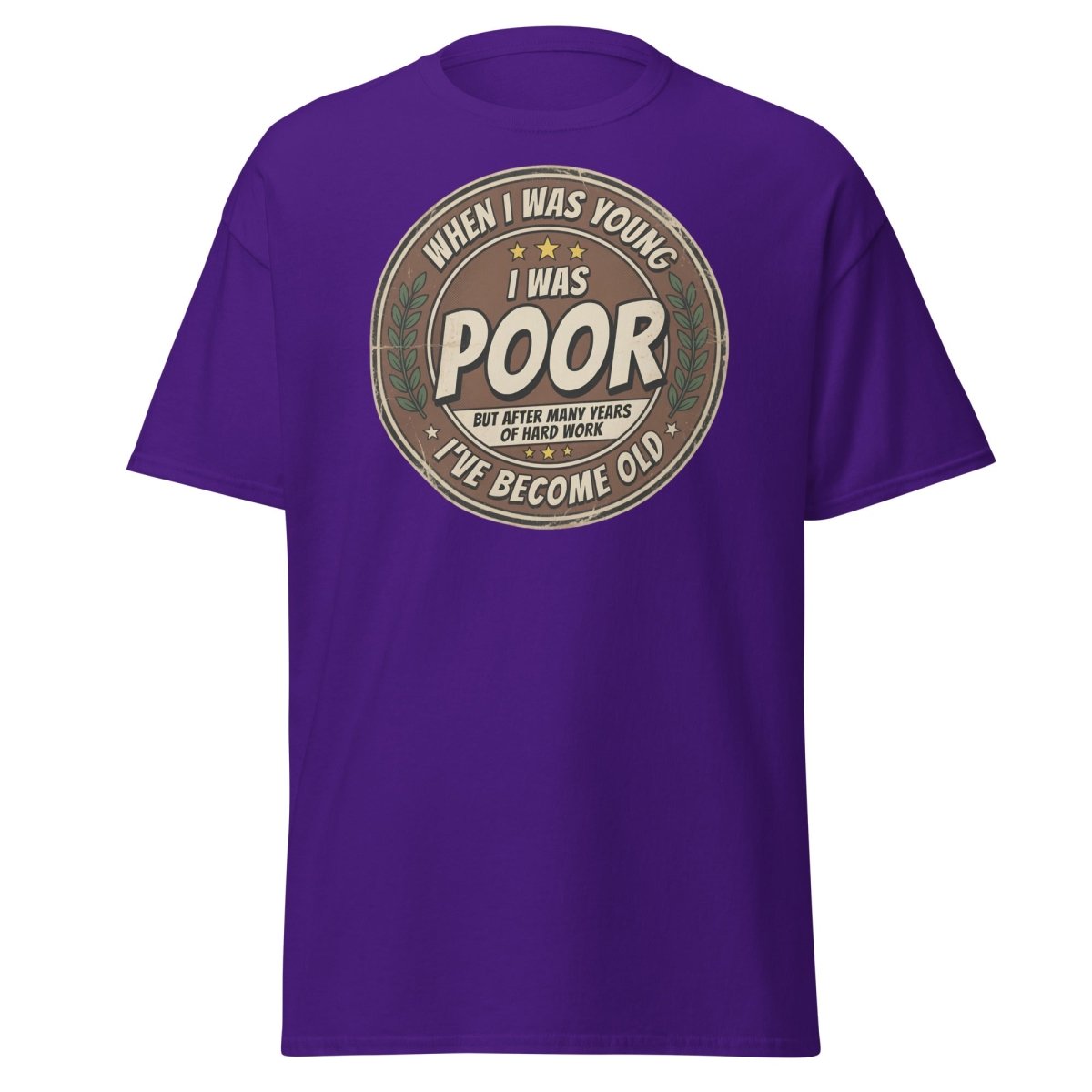 When I Was Young I Was Poor Now I'm Old Funny T-Shirt - Purple - TeeRipple