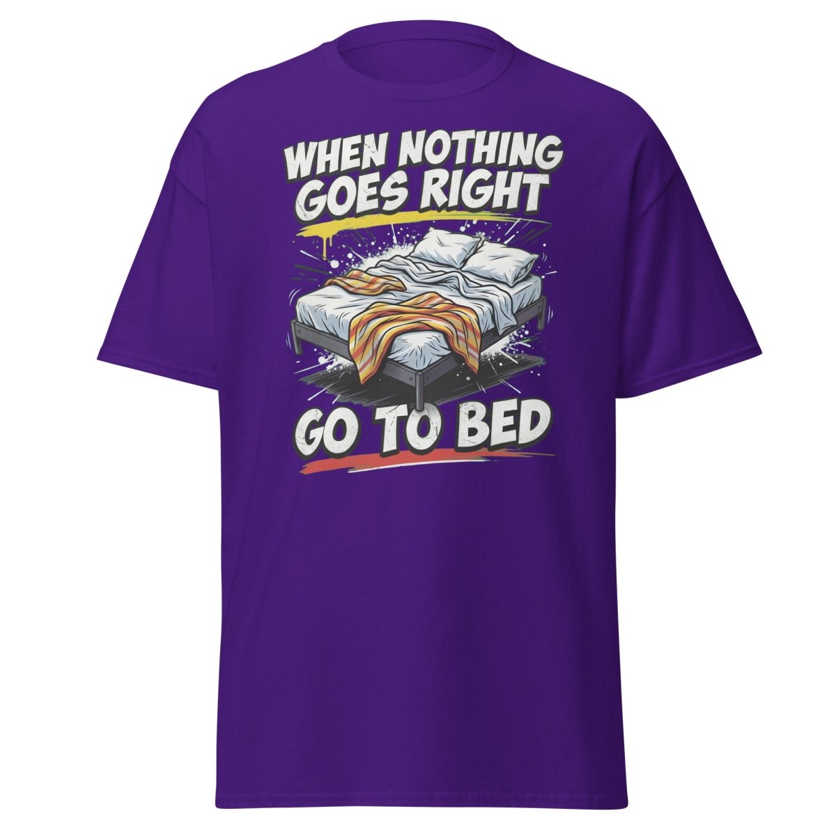 When Nothing Goes Right Go To Bed T-Shirt – Funny Relatable Tee - Purple - TeeRipple