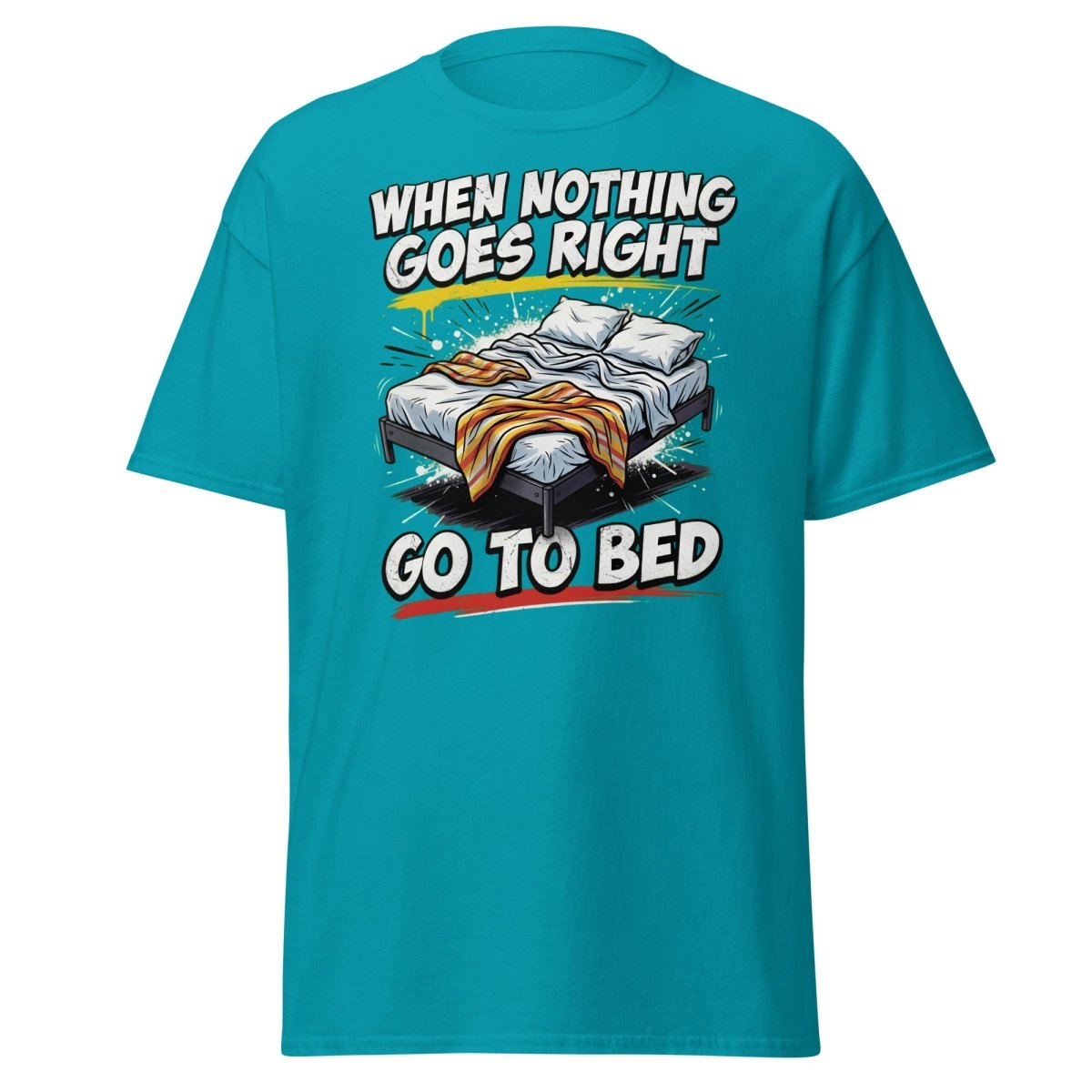 When Nothing Goes Right Go To Bed T-Shirt – Funny Relatable Tee - Tropical Blue - TeeRipple