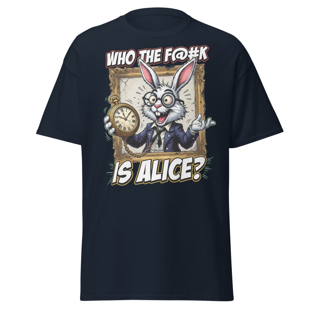 "Who The F@K Is Alice White Rabbit T-Shirt Funny Tee" - Navy - TeeRipple