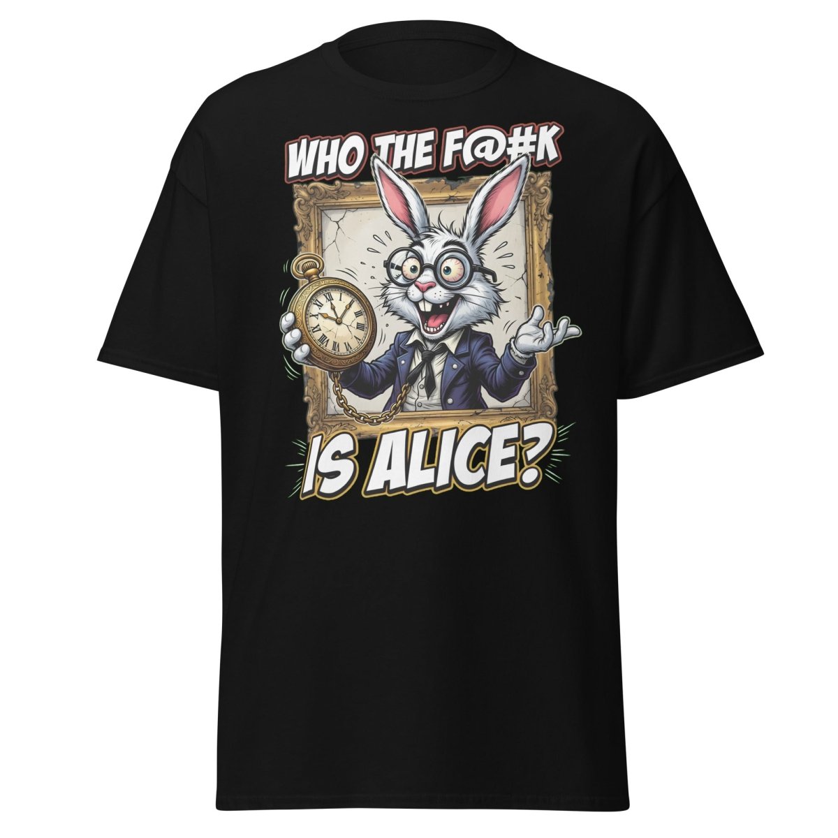 "Who The F@K Is Alice White Rabbit T-Shirt Funny Tee" - Black - TeeRipple