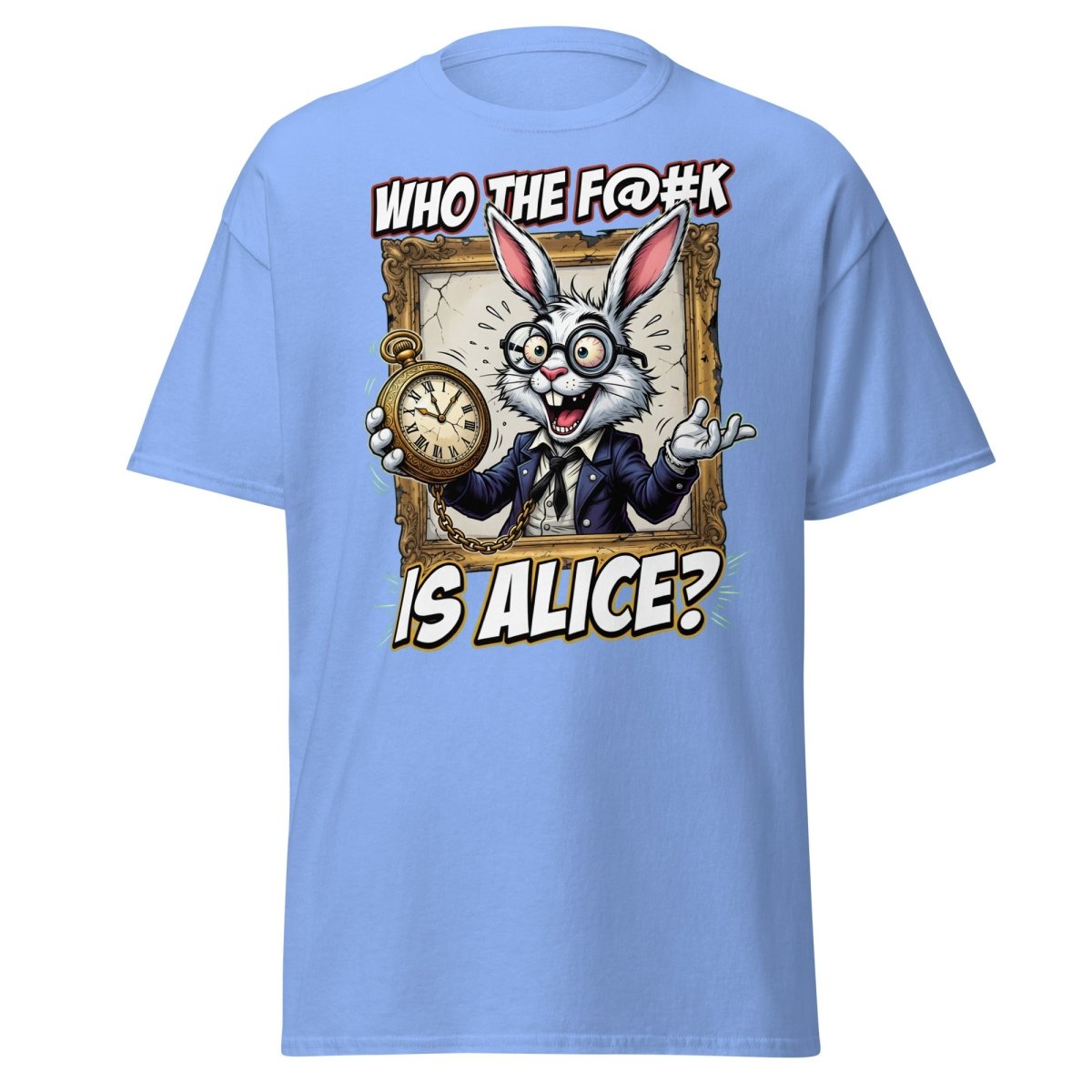 "Who The F@K Is Alice White Rabbit T-Shirt Funny Tee" - Carolina Blue - TeeRipple