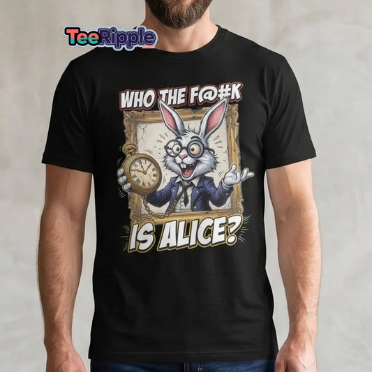 "Who The F@K Is Alice White Rabbit T-Shirt Funny Tee" - Maroon - TeeRipple