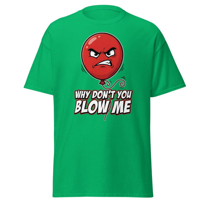 Why Don't You Blow Me Balloon Funny T-Shirt - Irish Green - TeeRipple